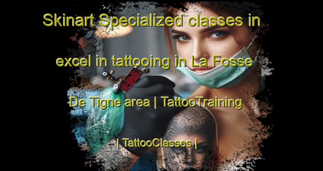 Skinart Specialized classes in excel in tattooing in La Fosse De Tigne area | TattooTraining | TattooClasses | SkinartTraining-France